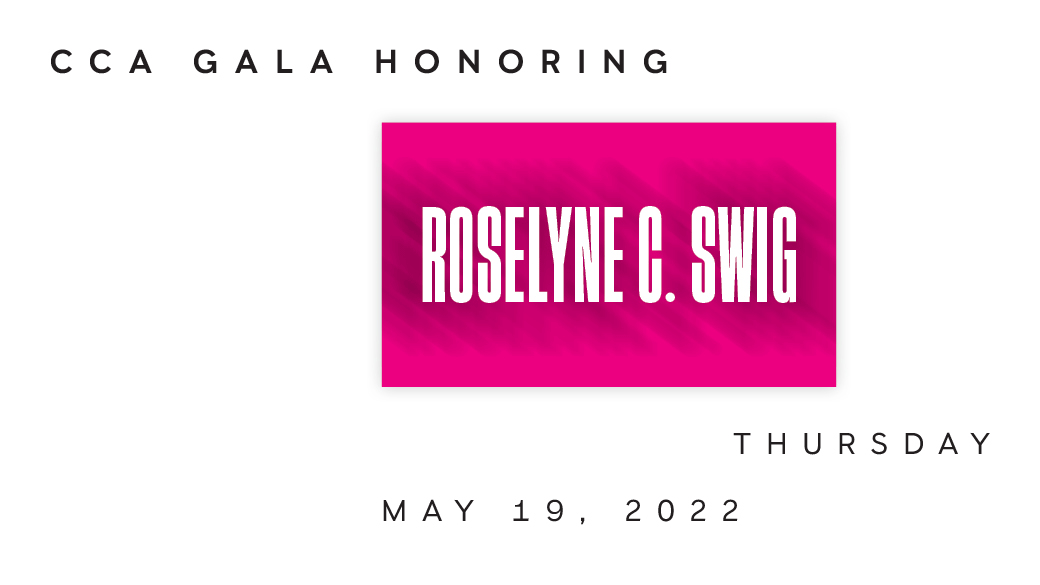 White background with text overlay CCA Gala Honoring Roselyne C. Swig Thursday, May 19, 2022.