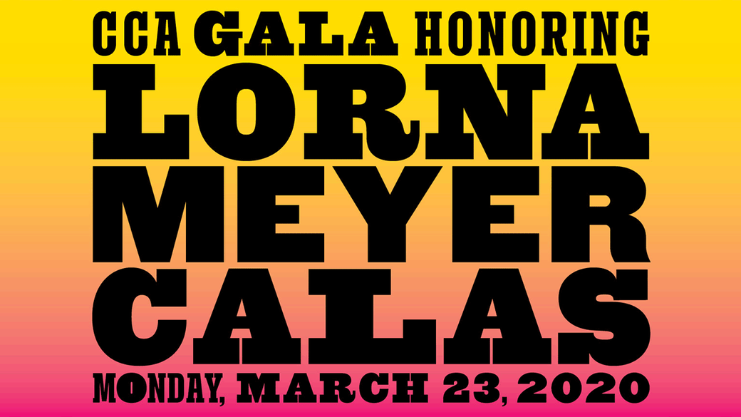 Graphic with text overlay CCA Gala Honoring Lorna Meyer Calas Monday, March 23, 2020