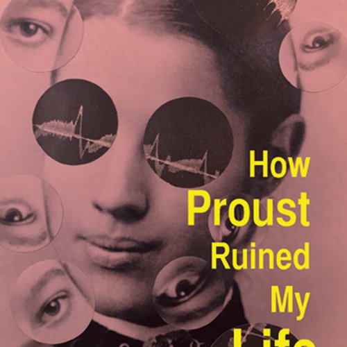 Gloria Frym, How Proust Ruined My Life